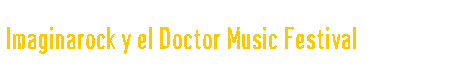  Imaginarock y el Doctor Music Festival 