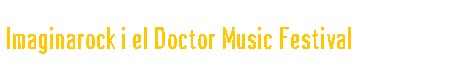  Imaginarock i el Doctor Music Festival 