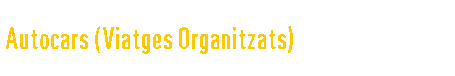  Autocars (Viatges Organitzats) 
